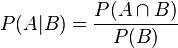 P(A|B) = \\frac{P(A \\cap B)}{P(B)}