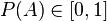 P(A)\\in[0,1]\\,