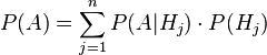 P(A)=\\sum_{j=1}^n P(A|H_j)\\cdot P(H_j)