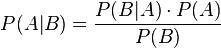 P(A \\vert B) = \\frac {P(B \\vert A) \\cdot P(A)} {P(B)}