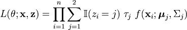 L(\theta;\mathbf{x},\mathbf{z}) = \prod_{i=1}^n  \sum_{j=1}^2  \mathbb{I}(z_i=j) \ \tau_j \ f(\mathbf{x}_i;\boldsymbol{\mu}_j,\Sigma_j) 