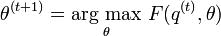  \theta^{(t+1)} = \underset{\theta} \operatorname{\arg\,max} \ F(q^{(t)},\theta) 