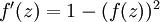 \textstyle f‘(z) = 1- (f(z))^2