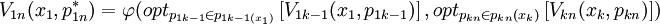 V_{1n}(x_1,p_{1n}^*)=\varphi(opt_{p_{1k-1}\in p_{1k-1(x_1)}}\left[V_{1k-1}(x_1,p_{1k-1})\right],opt_{p_{kn}\in p_{kn}(x_k)}\left[V_{kn}(x_k,p_{kn})\right])