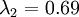 \textstyle \lambda_2 = 0.69