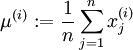 \mu^{(i)} := \frac{1}{n} \sum_{j=1}^n x^{(i)}_j