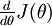 \textstyle \frac{d}{d\theta}J(\theta)