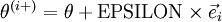 \textstyle \theta^{(i+)} = \theta +
{\rm EPSILON} \times \vec{e}_i