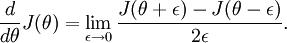 \begin{align}
\frac{d}{d\theta}J(\theta) = \lim_{\epsilon \rightarrow 0}
\frac{J(\theta+ \epsilon) - J(\theta-\epsilon)}{2 \epsilon}.
\end{align}