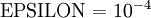 \textstyle {\rm EPSILON} = 10^{-4}