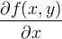 \frac{\partial f(x,y)}{\partial x}