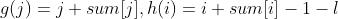 g(j)=j+sum[j],h(i)=i+sum[i]-1-l