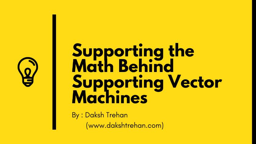 独家 | 支持向量机背后的数学 -对于SVM背后的数学和理论解释的快速概览及如何实现