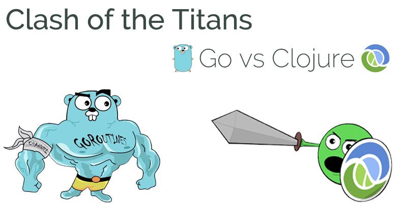 Clojure vs Go - 泰坦之战！