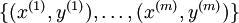 \\textstyle \\{ (x^{(1)}, y^{(1)}), \\ldots, (x^{(m)}, y^{(m)}) \\}