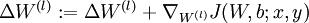 \\textstyle \\Delta W^{(l)} := \\Delta W^{(l)} + \\nabla_{W^{(l)}} J(W,b;x,y)