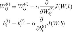 \\begin{align}W_{ij}^{(l)} &= W_{ij}^{(l)} - \\alpha \\frac{\\partial}{\\partial W_{ij}^{(l)}} J(W,b) \\\\b_{i}^{(l)} &= b_{i}^{(l)} - \\alpha \\frac{\\partial}{\\partial b_{i}^{(l)}} J(W,b)\\end{align}