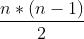 frac{n*(n-1)}{2}