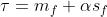 \\tau =m_f+\\alpha s_f