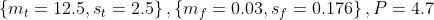 \\left \\{ m_t=12.5,s_t=2.5 \\right \\},\\left \\{ m_f=0.03,s_f=0.176 \\right \\},P=4.7