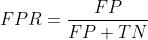 FPR=\\frac{FP }{FP+TN }