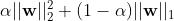 \\alpha || {\\bf w} ||_2^2 + (1 - \\alpha) || {\\bf w} ||_1