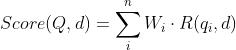 Score(Q,d)= \\sum _i^nW_i\\cdot R(q_i,d)