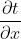 \\frac{\\partial t}{\\partial x}