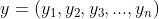 y=({y_{1}, y_{2}, y_{3}, ... , y_{n}})