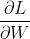 \\frac{\\partial L}{\\partial W}