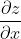 \\frac{\\partial z}{\\partial x}