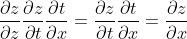 \\frac{\\partial z}{\\partial z}\\frac{\\partial z}{\\partial t}\\frac{\\partial t}{\\partial x}=\\frac{\\partial z}{\\partial t}\\frac{\\partial t}{\\partial x}=\\frac{\\partial z}{\\partial x}