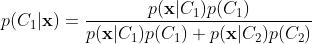 p(C_1 | {\\bf x}) = \\dfrac{p({\\bf x} | C_1) p(C_1)}{p({\\bf x} | C_1) p(C_1) + p({\\bf x} | C_2) p(C_2)}