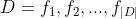 D={f_1,f_2,...,f_{|D|}}