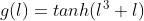 g(l)=tanh(l^3+l)