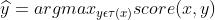 \\widehat{y}= argmax_{y\\epsilon \\tau(x)}score(x,y)