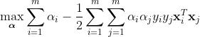 \\mathop {\\max}\\limits_{\\boldsymbol \\alpha} \\sum\\limits_{i = 1}^m \\alpha_i - \\dfrac{1}{2} \\sum\\limits_{i = 1}^m \\sum\\limits_{j = 1}^m \\alpha_i \\alpha_j y_i y_j {\\bf x}_i^T {\\bf x}_j