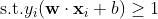 {\\rm s.t.} y_i ({\\bf w} \\cdot {\\bf x}_i + b) \\ge 1