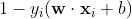 1 - y_i ({\\bf w} \\cdot {\\bf x}_i + b)