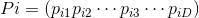 Pi=(p_{i1} p_{i2}\\cdots p_{i3} \\cdots p_{iD})