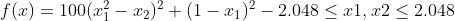 f(x)=100(x_{1}^2-x_{2})^2+(1-x_{1})^2 -2.048\\leq x1,x2\\leq 2.048