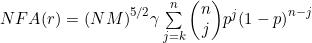 NFA(r)={​{(NM)}^{5/2}}\\gamma \\sum\\limits_{j=k}^{n}{\\left( \\begin{matrix} n \\\\ j \\\\ \\end{matrix} \\right)}{​{p}^{j}}{​{(1-p)}^{n-j}}