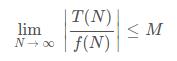 lim_(N->oo)|(T(N))/f(N)|<=M