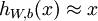 \\textstyle h_{W,b}(x) \\approx x