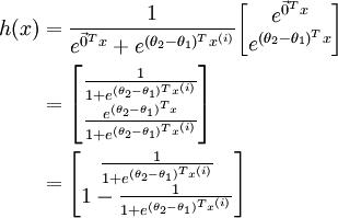 
\\begin{align}
h(x) &=

\\frac{1}{ e^{\\vec{0}^Tx}  + e^{ (\\theta_2-\\theta_1)^T x^{(i)} } }
\\begin{bmatrix}
e^{ \\vec{0}^T x } \\\\
e^{ (\\theta_2-\\theta_1)^T x }
\\end{bmatrix} \\\\


&=
\\begin{bmatrix}
\\frac{1}{ 1 + e^{ (\\theta_2-\\theta_1)^T x^{(i)} } } \\\\
\\frac{e^{ (\\theta_2-\\theta_1)^T x }}{ 1 + e^{ (\\theta_2-\\theta_1)^T x^{(i)} } }
\\end{bmatrix} \\\\

&=
\\begin{bmatrix}
\\frac{1}{ 1  + e^{ (\\theta_2-\\theta_1)^T x^{(i)} } } \\\\
1 - \\frac{1}{ 1  + e^{ (\\theta_2-\\theta_1)^T x^{(i)} } } \\\\
\\end{bmatrix}
\\end{align}
