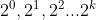 2^0,2^1,2^2...2^k