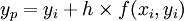 y_p=y_i+h \\times f(x_i,y_i)