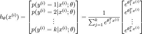 
\\begin{align}
h_\\theta(x^{(i)}) =
\\begin{bmatrix}
p(y^{(i)} = 1 | x^{(i)}; \\theta) \\\\
p(y^{(i)} = 2 | x^{(i)}; \\theta) \\\\
\\vdots \\\\
p(y^{(i)} = k | x^{(i)}; \\theta)
\\end{bmatrix}
=
\\frac{1}{ \\sum_{j=1}^{k}{e^{ \\theta_j^T x^{(i)} }} }
\\begin{bmatrix}
e^{ \\theta_1^T x^{(i)} } \\\\
e^{ \\theta_2^T x^{(i)} } \\\\
\\vdots \\\\
e^{ \\theta_k^T x^{(i)} } \\\\
\\end{bmatrix}
\\end{align}
