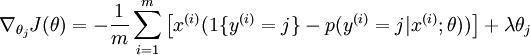 
\\begin{align}
\\nabla_{\\theta_j} J(\\theta) = - \\frac{1}{m} \\sum_{i=1}^{m}{ \\left[ x^{(i)} ( 1\\{ y^{(i)} = j\\}  - p(y^{(i)} = j | x^{(i)}; \\theta) ) \\right]  } + \\lambda \\theta_j
\\end{align}
