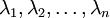 \\textstyle \\lambda_1, \\lambda_2, \\ldots, \\lambda_n